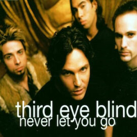 Mr. Romance’s Love Song of the Day – Never Let You Go by Third Eye Blind