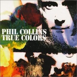 Mr. Romance’s Love Song of the Day – True Colors by Phil Collins