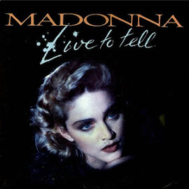 Mr. Romance’s Love Song of the Day – Live To Tell by Madonna