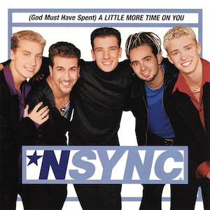 (God Must Have Spent) A Little More Time on You by NSYNC