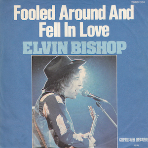 Mr. Romance's Love Song of the Day - Fooled Around and Fell in Love by Elvin Bishop