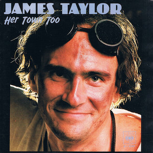 Mr. Romance's Love Song of the Day - Her Town Too by James Taylor and J. D. Souther