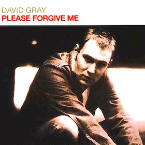 Mr. Romance’s Love Song of the Day – Please Forgive Me by David Gray   Mr. Romance's Love Song of the Day - Please Forgive Me by David Gray
