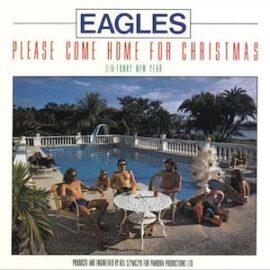 Mr. Romance’s Holiday Love Song of the Day – Please Come Home for Christmas by the Eagles