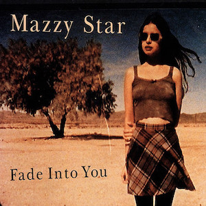 Mr. Romance’s Love Song of the Day – Fade Into You by Mazzy Star Mr. Romance's Love Song of the Day - Fade Into You by Mazzy Star
