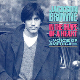 Mr. Romance’s Love Song of the Day – In the Shape of a Heart by Jackson Browne