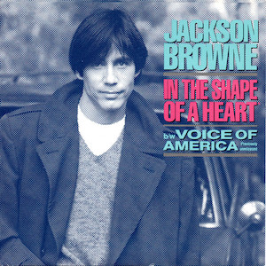 Mr. Romance’s Love Song of the Day – In the Shape of a Heart by Jackson Browne Mr. Romance's Love Song of the Day - In the Shape of a Heart by Jackson Browne