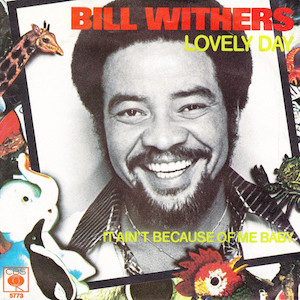 Mr. Romance’s Love Song of the Day – Lovely Day by Bill Withers Mr. Romance's Love Song of the Day - Lovely Day by Bill Withers