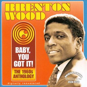 Mr. Romance’s Love Song of the Day – Baby You Got It by Brenton Wood Mr. Romance's Love Song of the Day - Baby You Got It by Brenton Wood
