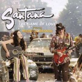 Mr. Romance’s Love Song of the Day – The Game Of Love by Santana Ft., Michelle Branch