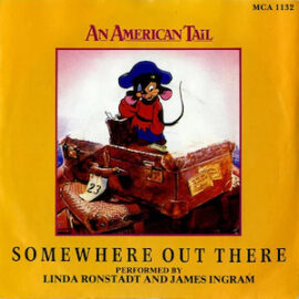 Mr. Romance’s Love Song of the Day – Somewhere Out There by Linda Ronstadt and James Ingram